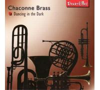 Chaconne Brass Chaconne Brass: Dancing in the Dark (CD) Album