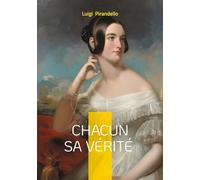 Chacun sa vérité: Une pièce dramatique essentielle sur la vérité subjective et la condition humaine