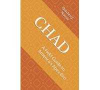 CHAD: A Field Guide to America’s Apex Bro