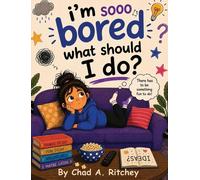 Chad A Ritchey I'm Sooo Bored What Should I Do? (Copertina rigida)