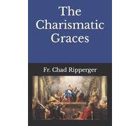 Chad Alec Ripperger Martin Hagen S J The Charismatic Graces (Tascabile)
