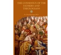Chad Alec Ripperger The Consensus of the Fathers and Theologians (Tascabile)