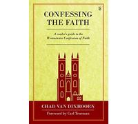 Chad B. Van Dixhoorn Confessing the Faith (Copertina rigida)