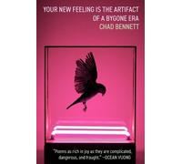 Chad Bennett Your New Feeling Is the Artifact of a Bygone Era (Tascabile)