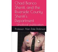 Chad Bianco Sheriff, and the Riverside County Sheriff's Department: Unofficial publication