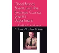 Chad Bianco Sheriff, and the Riverside County Sheriff's Department: Unofficial publication