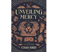 Chad Bird Unveiling Mercy (Copertina rigida)