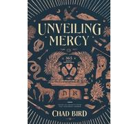 Chad Bird Unveiling Mercy (Tascabile)