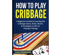 Chad Bomberger How to Play Cribbage (Tascabile)