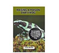 Chad Bruno Raising a Poison Dart Frog (Tascabile)