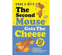 Chad C Betz The Second Mouse Gets The Cheese (Tascabile)