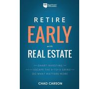 Chad Carson Retire Early with Real Estate (Tascabile) Financial Freedom