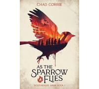 Chad Corrie Dan Burges As the Sparrow Flies: Sojourners' Saga Book (Tascabile)