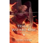 Chad Corrie Trial of the Wizard King: The Wizard King Trilogy Book T (Tascabile)