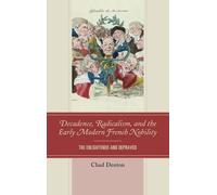Chad Denton Decadence, Radicalism, and the Early Modern Frenc (Copertina rigida)