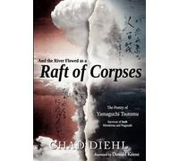 Chad Diehl Tsutomu Yamaguch And the River Flowed as a Raft of Corpse (Tascabile)
