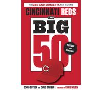 Chad Dotson Chris Garber The Big 50: Cincinnati Reds (Tascabile)