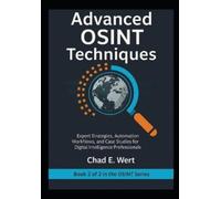 Chad E Wert Advanced OSINT Techniques (Tascabile)