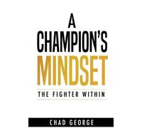 Chad George A Champion's Mindset (Tascabile)