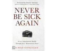 Chad Gonzales Never Be Sick Again (Copertina rigida)