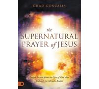 Chad Gonzales Supernatural Prayer of Jesus, The (Tascabile)
