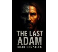 Chad Gonzales The Last Adam (Tascabile)
