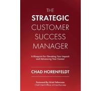 Chad Horenfeldt The Strategic Customer Success Manager (Tascabile)