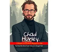 Chad Hurley Mistakes and Comebacks Biography for Kids: YouTube’s Early Code Failures to Google Sale