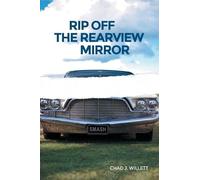 Chad J Willett Rip Off the Rearview Mirror (Tascabile)