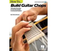 Chad Johnson How to Build Guitar Chops (Tascabile)