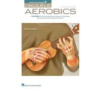 Ukulele Aerobics: For All Levels: From Beginner to Advanced [With CD (Audio)]