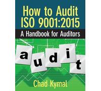 Chad Kymal How to Audit ISO 9001 (Tascabile)