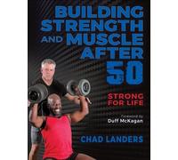 Chad Landers Landers Chad Building Strength and Muscle After 50 (Tascabile)