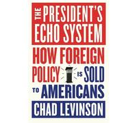 Chad Levinson The President's Echo System (Copertina rigida)