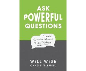 Chad Littlefield Will Wise Ask Powerful Questions (Tascabile)