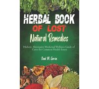 Chad M Garcia Herbal Book of Lost Natural Remedies (Tascabile)