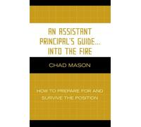 Chad Mason An Assistant Principal's Guide . . . Into the Fire (Tascabile)