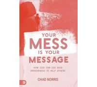 Chad Norris Your Mess is Your Message (Tascabile)