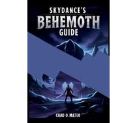 Chad O Mateo Skydances Behemoth Guide (Tascabile)