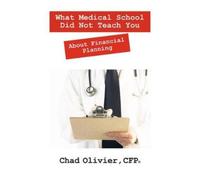 Chad Olivier Cf What Medical School Did Not Teach You About Financia (Tascabile)