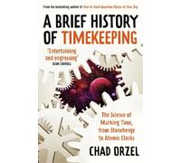 Chad Orzel A Brief History of Timekeeping (Tascabile)