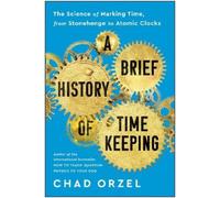 Chad Orzel A Brief History of Timekeeping (Tascabile)