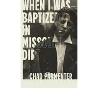 Chad Parmenter When I Was Baptized in Missouri Dirt (Tascabile)