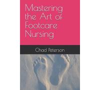 Chad Peterson Mastering the Art of Footcare Nursing (Tascabile)