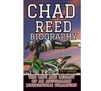 CHAD REED BIOGRAPHY: The Life and Legacy of an Australian Motorcycle Champion