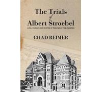 Chad Reimer The Trials of Albert Stroebel (Tascabile)
