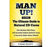 Chad Scott Man Up - The Ultimate Guide to Natural ED Cures: Gain Max (Tascabile)