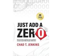 Chad T Jenkins Just Add a Zero (Tascabile)