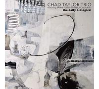 Chad Taylor Trio Fea - Daily Biological