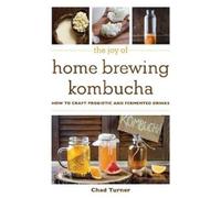 Chad Turner The Joy of Home Brewing Kombucha (Tascabile) Joy of Series